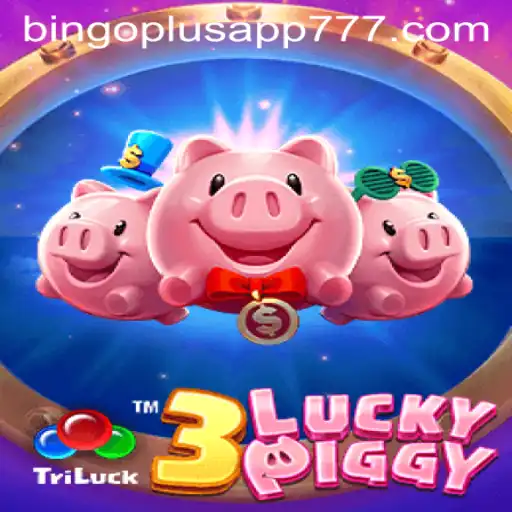 Exploring the World of 3LUCKYPIGGY on BingoPlus App