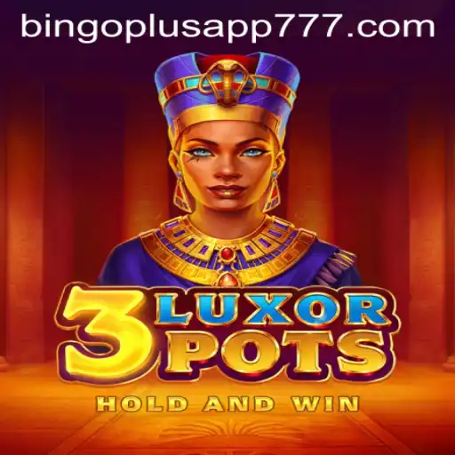 Discovering 3LuxorPots: A Unique Blend of Excitement and Strategy in Bingoplus App