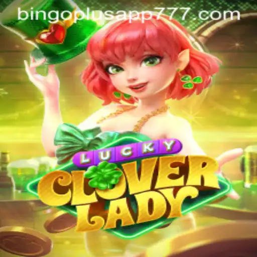 Exploring the Wonders of LuckyCloverLady on BingoPlus App